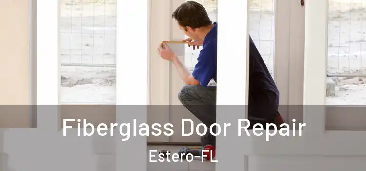 Fiberglass Door Repair Estero-FL